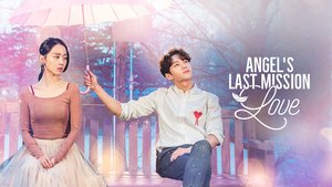 Angel's Last Mission-Love | Ep 1 | Angel's Last Mission-Love - Episode 1