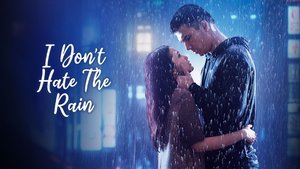 I Don't Hate The Rain